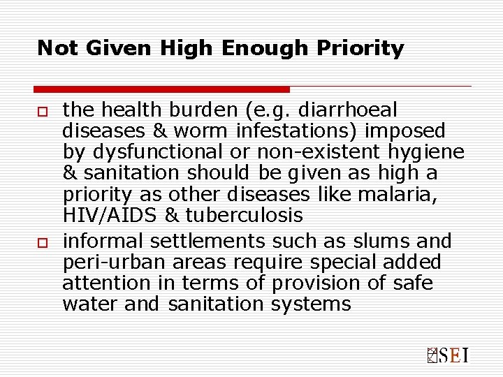 Not Given High Enough Priority o o the health burden (e. g. diarrhoeal diseases