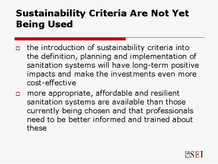Sustainability Criteria Are Not Yet Being Used o o the introduction of sustainability criteria