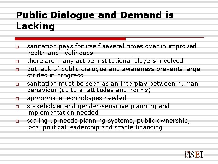 Public Dialogue and Demand is Lacking o o o o sanitation pays for itself