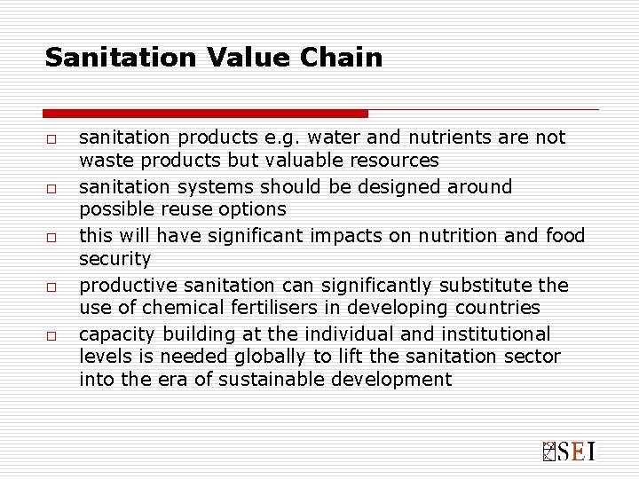 Sanitation Value Chain o o o sanitation products e. g. water and nutrients are