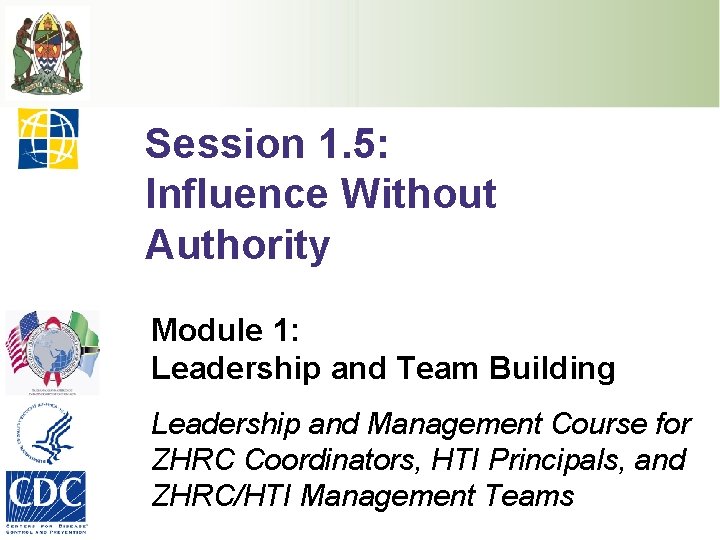 Session 1. 5: Influence Without Authority Module 1: Leadership and Team Building Leadership and Session 1. 5: Influence Without Authority Module 1: Leadership and Team Building Leadership and