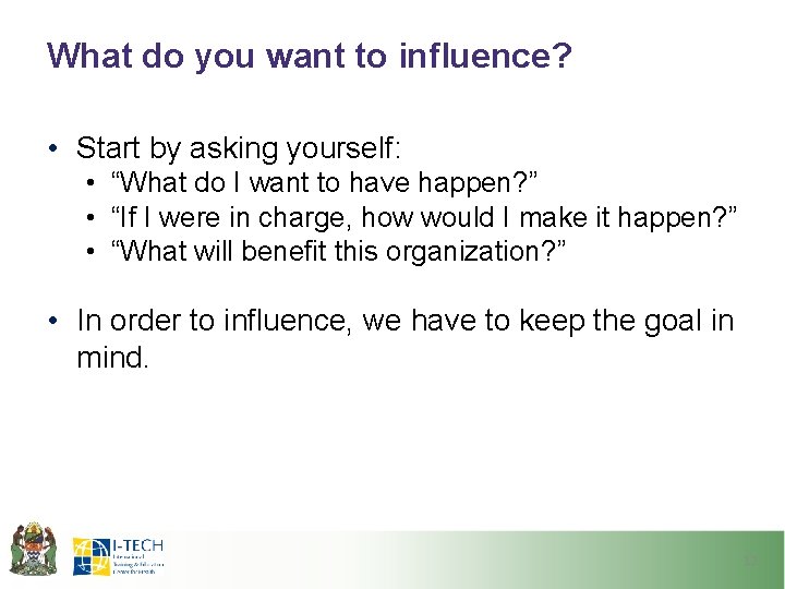 What do you want to influence? • Start by asking yourself: • “What do What do you want to influence? • Start by asking yourself: • “What do