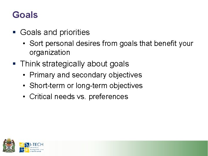 Goals § Goals and priorities • Sort personal desires from goals that benefit your Goals § Goals and priorities • Sort personal desires from goals that benefit your