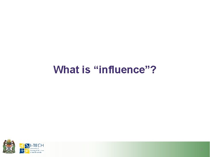 What is “influence”? 3 What is “influence”? 3
