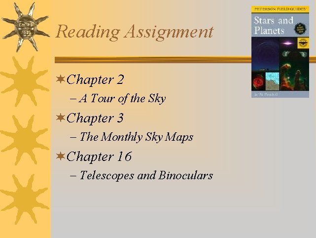 Reading Assignment ¬Chapter 2 – A Tour of the Sky ¬Chapter 3 – The