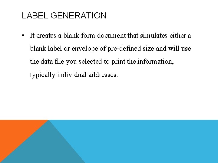 LABEL GENERATION • It creates a blank form document that simulates either a blank