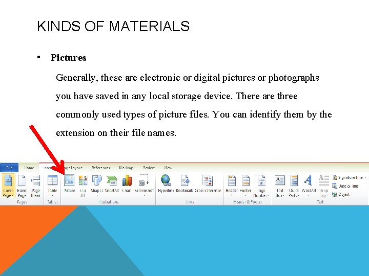 KINDS OF MATERIALS • Pictures Generally, these are electronic or digital pictures or photographs