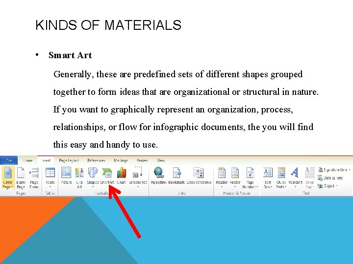 KINDS OF MATERIALS • Smart Art Generally, these are predefined sets of different shapes