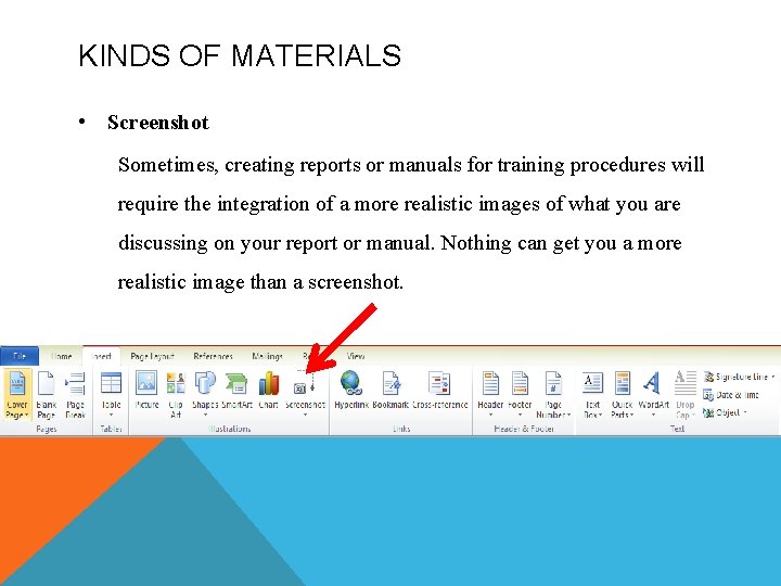 KINDS OF MATERIALS • Screenshot Sometimes, creating reports or manuals for training procedures will