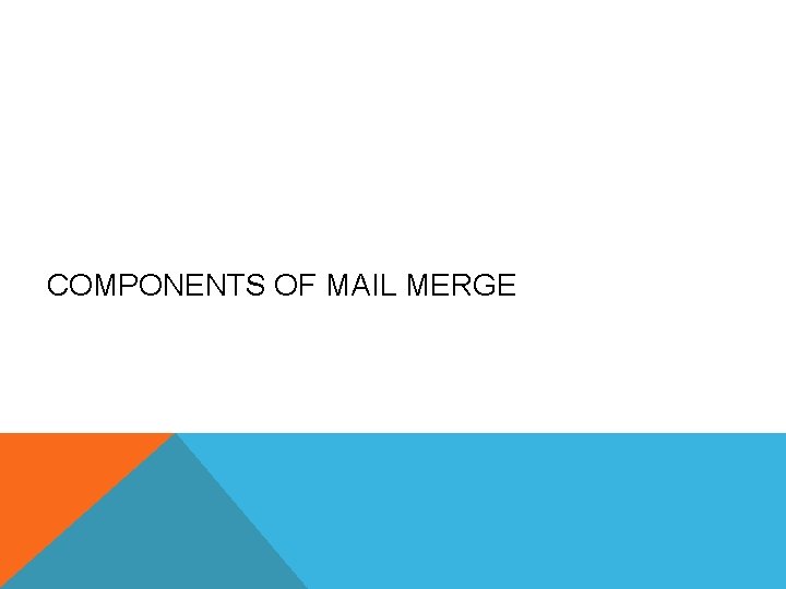 COMPONENTS OF MAIL MERGE 