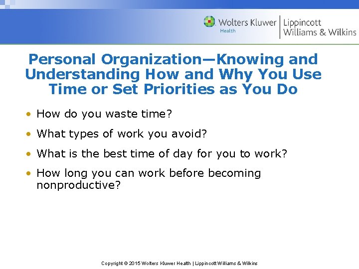 Personal Organization—Knowing and Understanding How and Why You Use Time or Set Priorities as