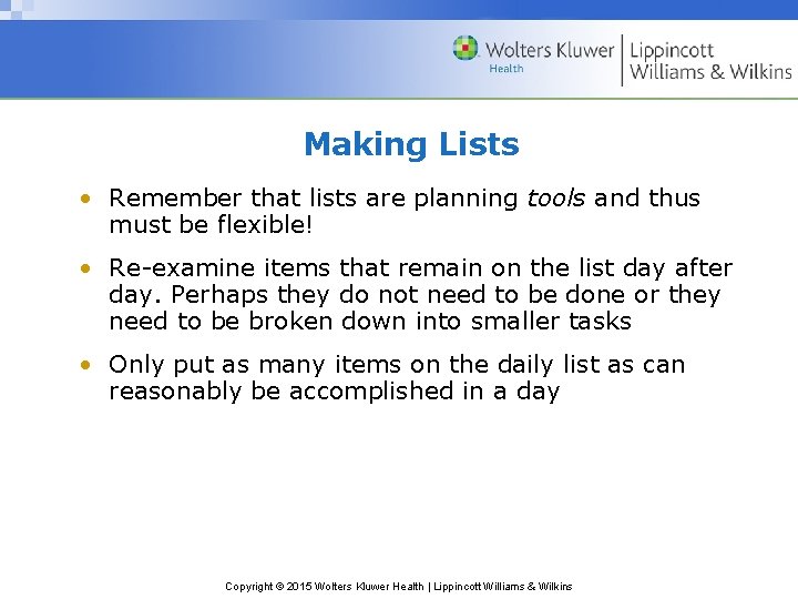 Making Lists • Remember that lists are planning tools and thus must be flexible!