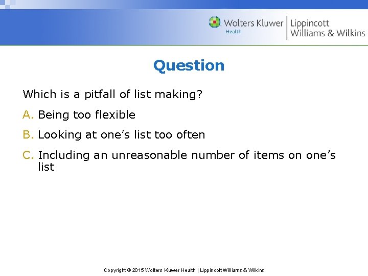 Question Which is a pitfall of list making? A. Being too flexible B. Looking