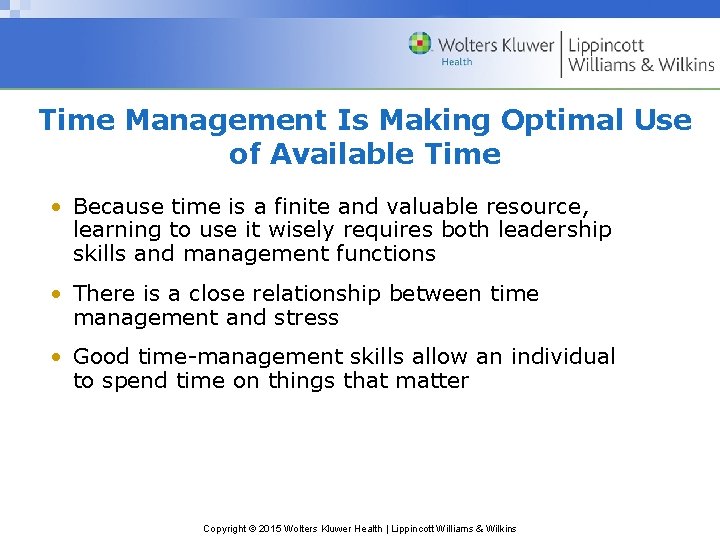 Time Management Is Making Optimal Use of Available Time • Because time is a