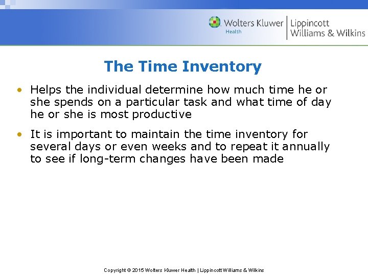 The Time Inventory • Helps the individual determine how much time he or she