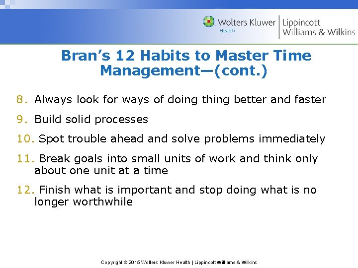 Bran’s 12 Habits to Master Time Management—(cont. ) 8. Always look for ways of