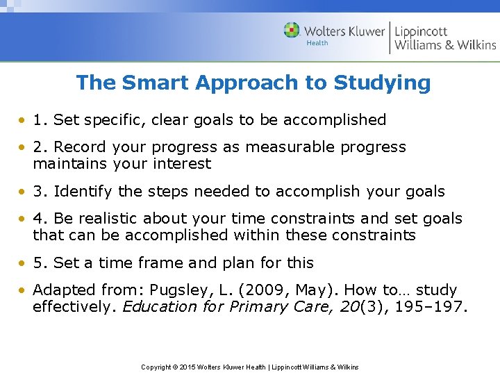 The Smart Approach to Studying • 1. Set specific, clear goals to be accomplished