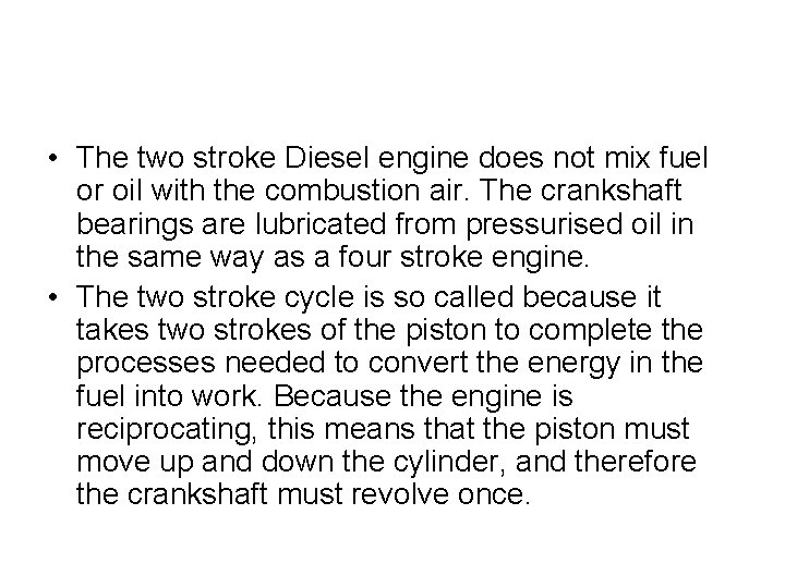 • The two stroke Diesel engine does not mix fuel or oil with • The two stroke Diesel engine does not mix fuel or oil with