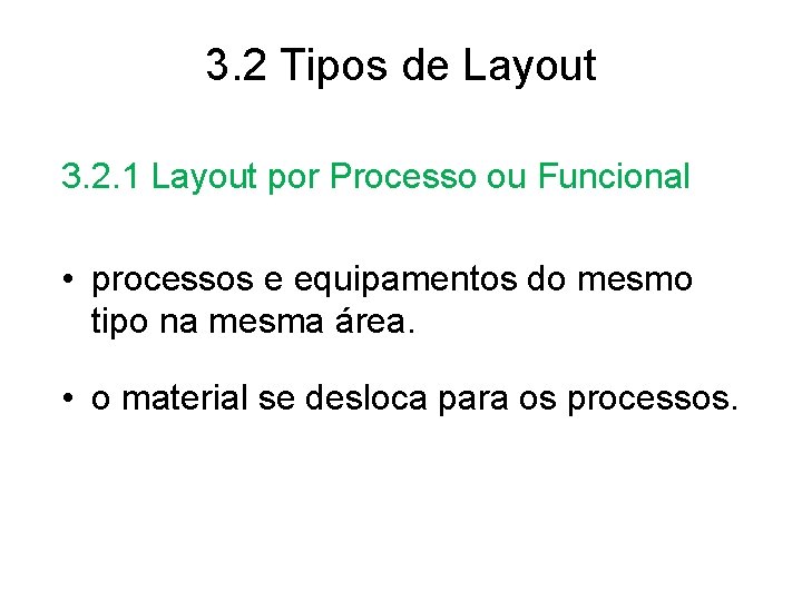 3. 2 Tipos de Layout 3. 2. 1 Layout por Processo ou Funcional •