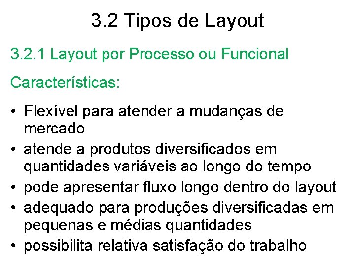 3. 2 Tipos de Layout 3. 2. 1 Layout por Processo ou Funcional Características: