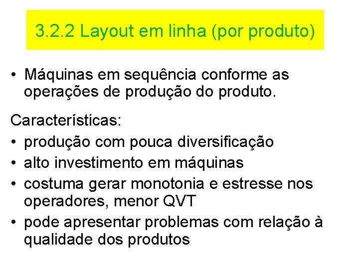 3. 2. 2 Layout em linha (por produto) • Máquinas em sequência conforme as