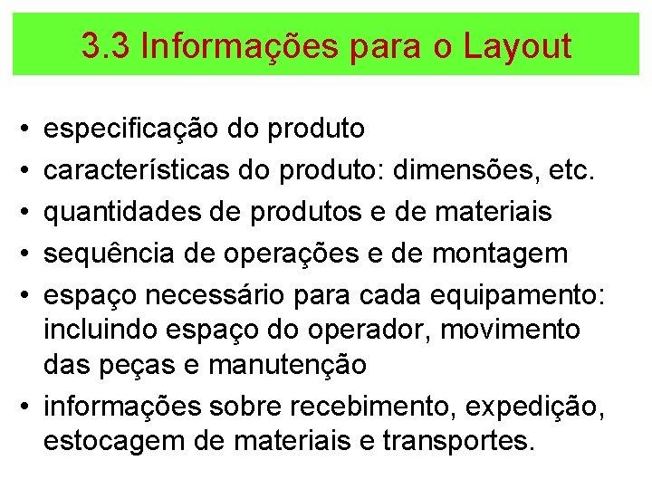 3. 3 Informações para o Layout • • • especificação do produto características do