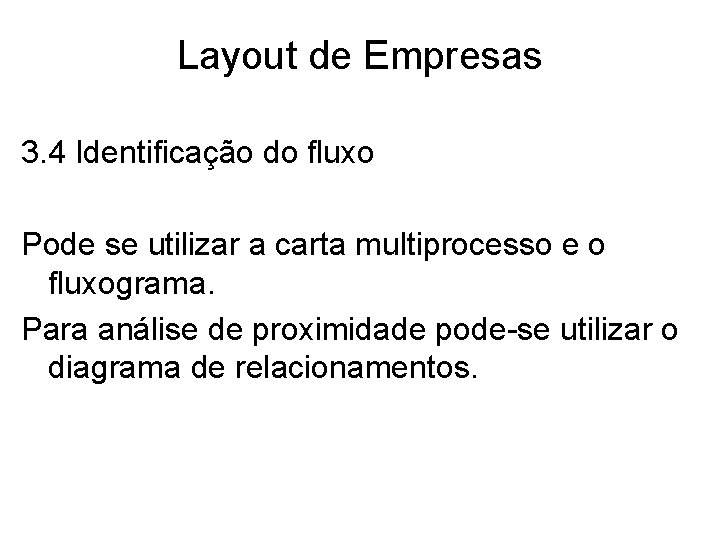 Layout de Empresas 3. 4 Identificação do fluxo Pode se utilizar a carta multiprocesso