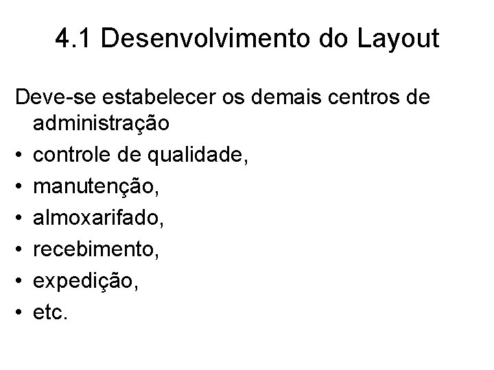 4. 1 Desenvolvimento do Layout Deve-se estabelecer os demais centros de administração • controle