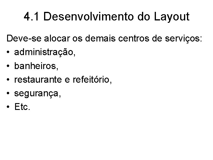 4. 1 Desenvolvimento do Layout Deve-se alocar os demais centros de serviços: • administração,