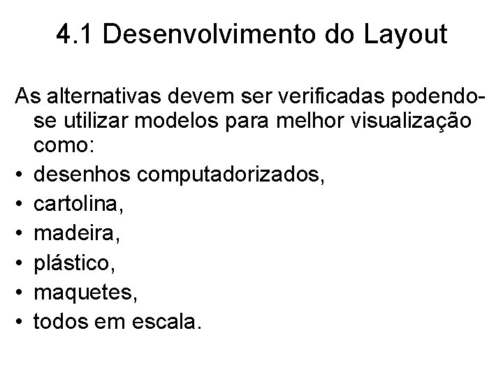 4. 1 Desenvolvimento do Layout As alternativas devem ser verificadas podendose utilizar modelos para