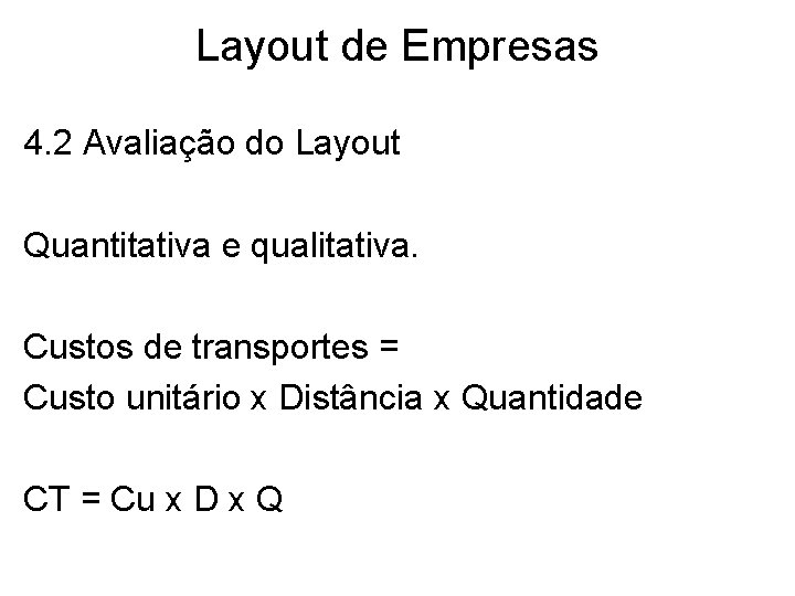 Layout de Empresas 4. 2 Avaliação do Layout Quantitativa e qualitativa. Custos de transportes