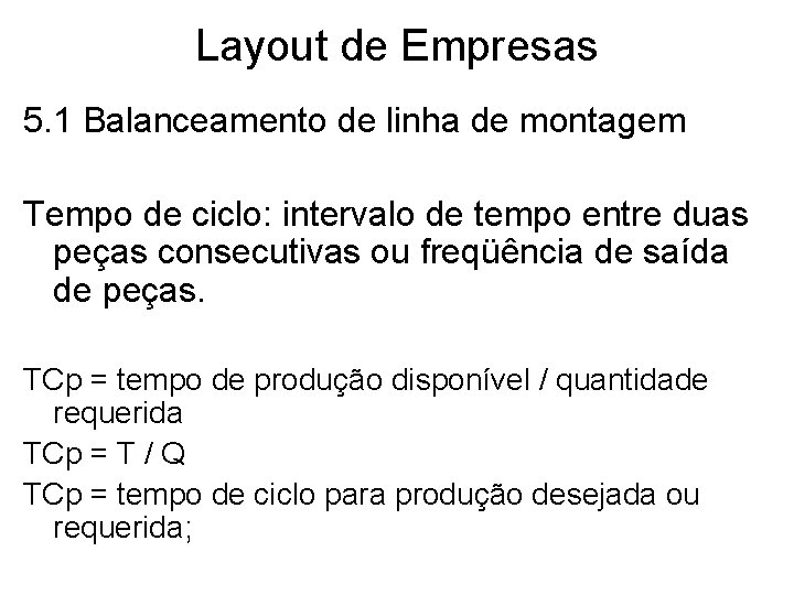 Layout de Empresas 5. 1 Balanceamento de linha de montagem Tempo de ciclo: intervalo