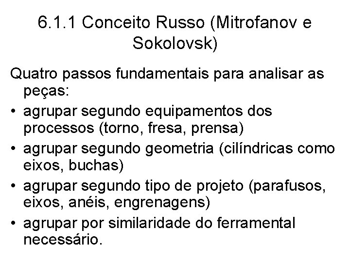 6. 1. 1 Conceito Russo (Mitrofanov e Sokolovsk) Quatro passos fundamentais para analisar as