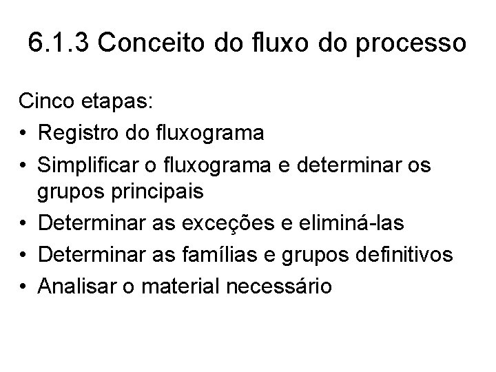 6. 1. 3 Conceito do fluxo do processo Cinco etapas: • Registro do fluxograma