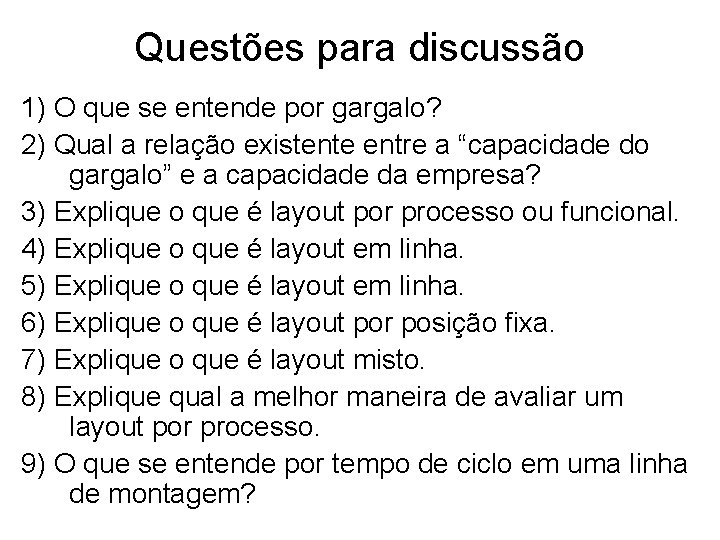 Questões para discussão 1) O que se entende por gargalo? 2) Qual a relação