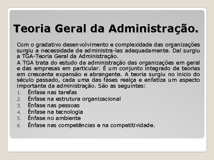 Teoria Geral da Administração. Com o gradativo desenvolvimento e complexidade das organizações surgiu a
