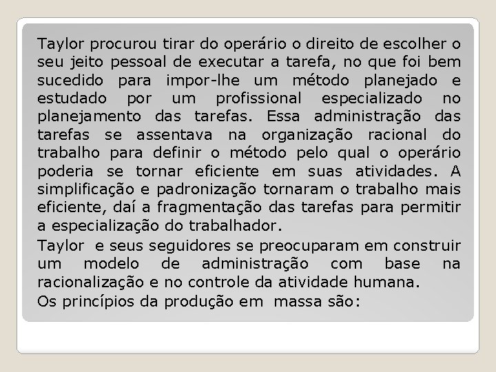 Taylor procurou tirar do operário o direito de escolher o seu jeito pessoal de