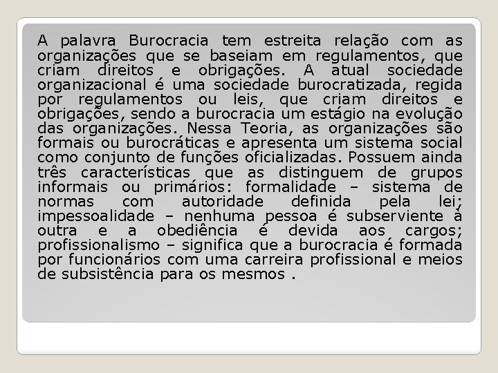 A palavra Burocracia tem estreita relação com as organizações que se baseiam em regulamentos,