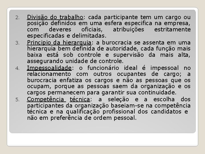 2. 3. 4. 5. Divisão do trabalho: cada participante tem um cargo ou posição