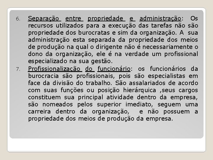 6. 7. Separação entre propriedade e administração: Os recursos utilizados para a execução das