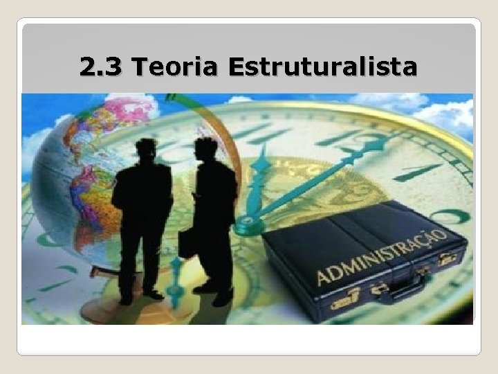 2. 3 Teoria Estruturalista 