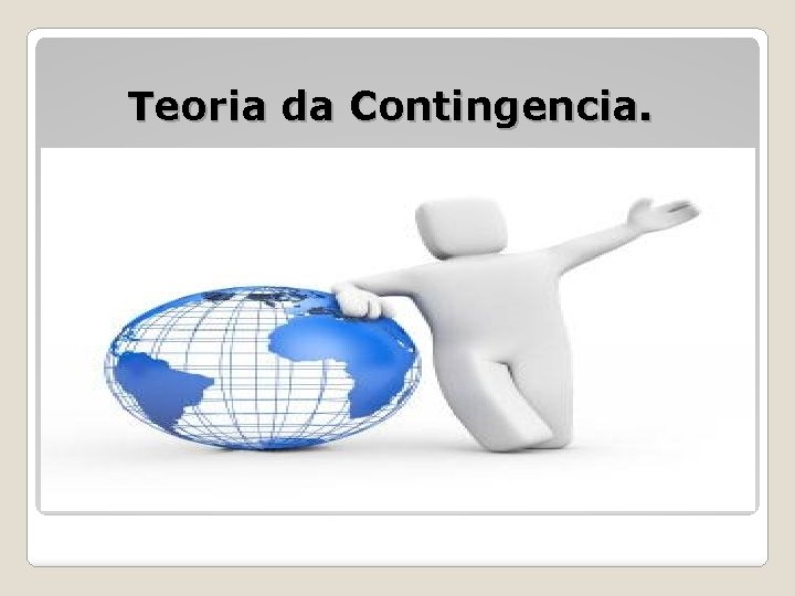 Teoria da Contingencia. 