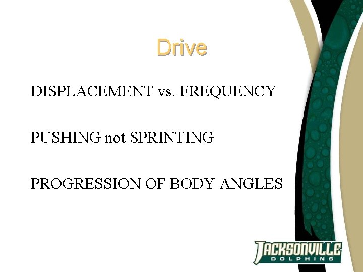 Drive DISPLACEMENT vs. FREQUENCY PUSHING not SPRINTING PROGRESSION OF BODY ANGLES 