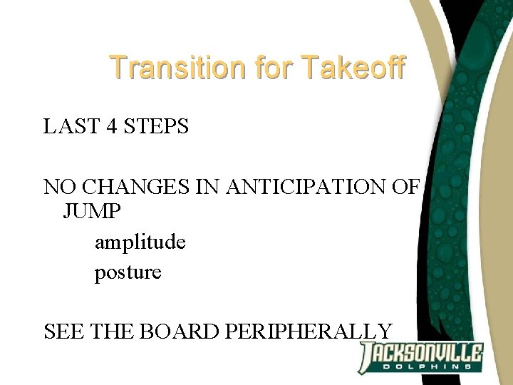 Transition for Takeoff LAST 4 STEPS NO CHANGES IN ANTICIPATION OF JUMP amplitude posture
