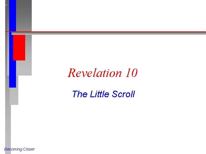 Revelation 10 The Little Scroll Becoming Closer 