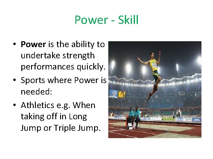 Power - Skill • Power is the ability to undertake strength performances quickly. • Power - Skill • Power is the ability to undertake strength performances quickly. •