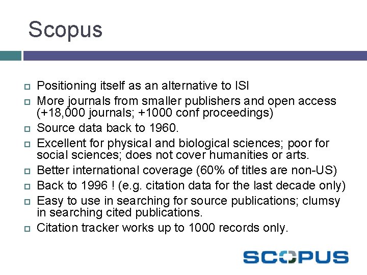 Scopus Positioning itself as an alternative to ISI More journals from smaller publishers and