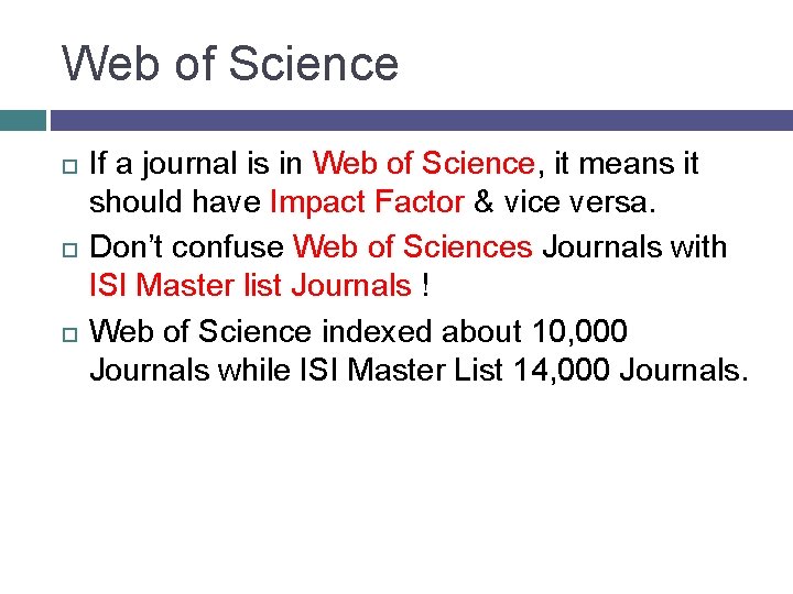 Web of Science If a journal is in Web of Science, it means it