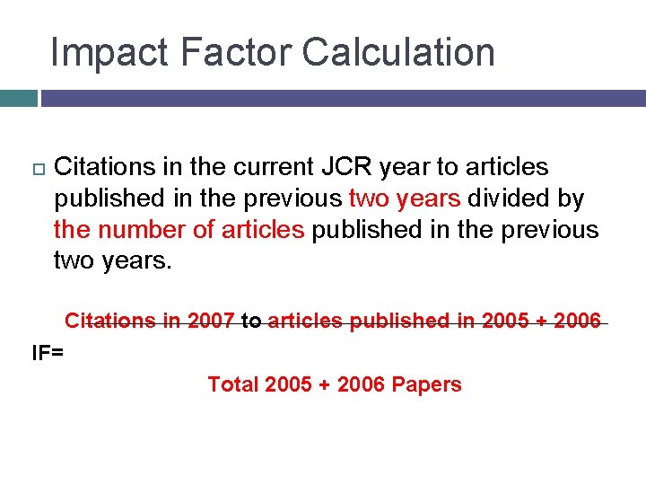 Impact Factor Calculation Citations in the current JCR year to articles published in the