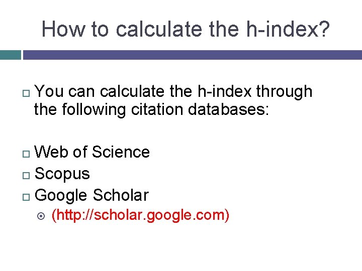 How to calculate the h-index? You can calculate the h-index through the following citation